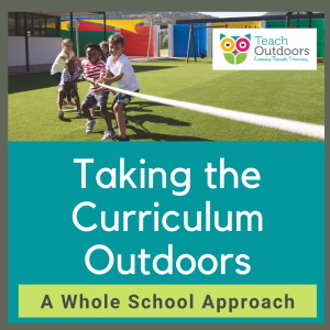 Taking the Curriculum Outdoors – A Whole School Approach Online Training